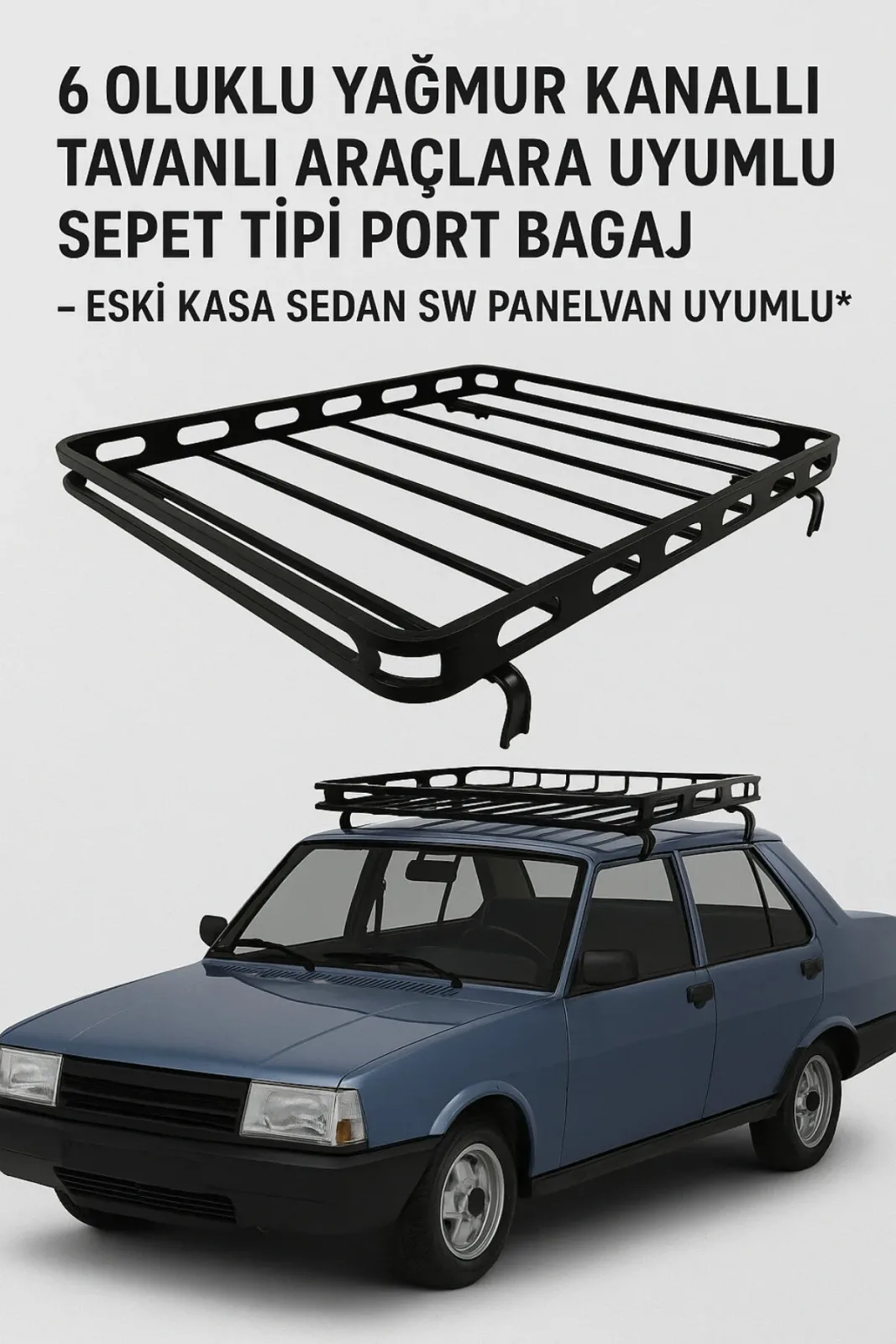 6 Oluklu Kanallı Tavanlı Araçlara Uyumlu Sepet Tipi Port Bagaj Eski Kasa Sedan SW Panelvan