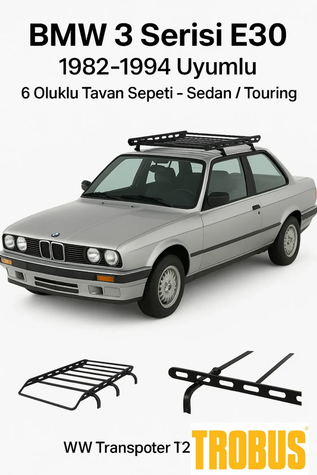 BMW 3 Serisi E30 1982-1994 Uyumlu 6 Oluklu Tavan Sepeti - Sedan / Touring