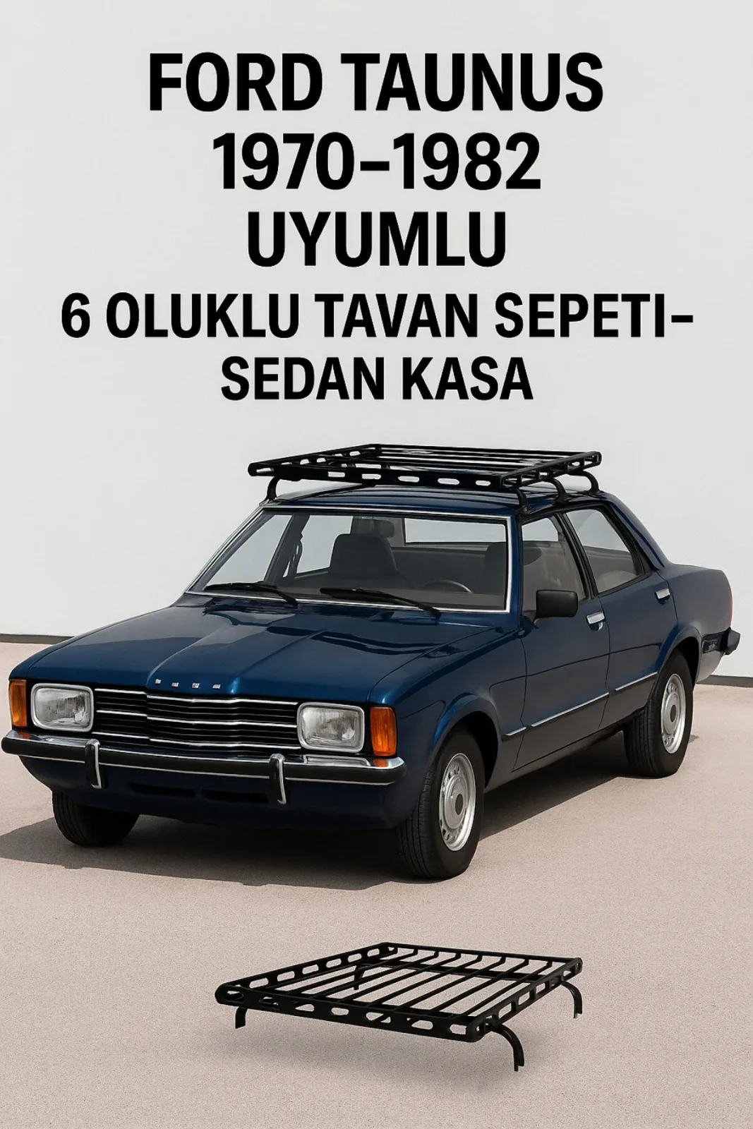 Ford Taunus 1970-1982 Uyumlu 6 Oluklu Tavan Sepeti - Sedan Kasa