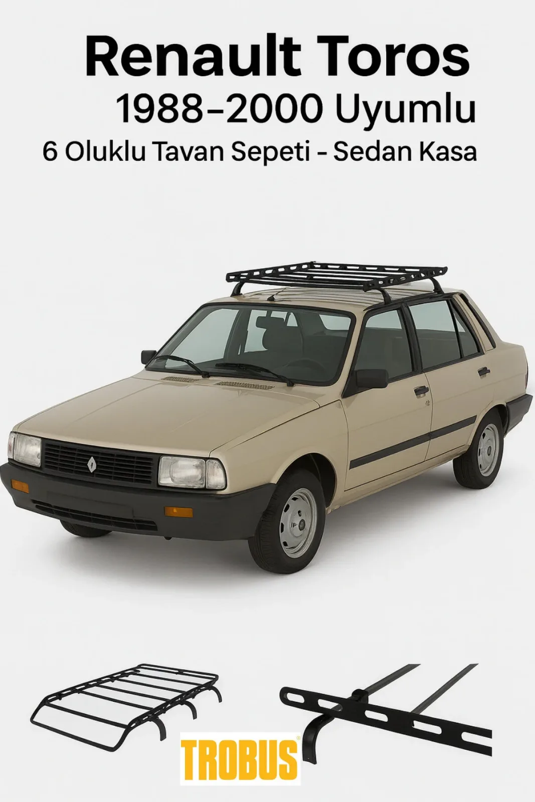 Renault Toros 1988-2000 Uyumlu 6 Oluklu Tavan Sepeti - Sedan Kasa